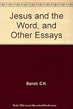 Jesus and the Word : and other essays