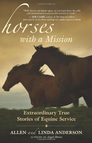 Horses with a Mission: Extraordinary True Stories of Equine Service
