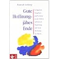 Gute Hoffnung - j�hes Ende: Fehlgeburt, Totgeburt und Verluste in der fr�hen Lebenszeit. Begleitung und neue Hoffnung f�r Eltern