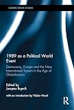 1989 as a political world event : democracy, Europe and the new international system in the age of globalization