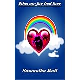 Kiss me for lost love