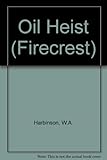 The oil heist