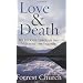 Love & Death: My Journey through the Valley of the Shadow (Complete Works of Forrest Church)
