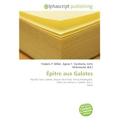�p�tre aux Galates: Paul de Tarse, Galatie, Passion du Christ, Vertus th�ologales, �p�tre aux Romains, Galates, Saint- Esprit