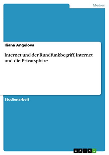 Internet und der Rundfunkbegriff, Internet und die Privatsphäre (German Edition)