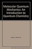 Molecular quantum mechanics: an introduction to quantum chemistry