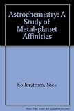 Astrochemistry : a study of metal-planet affinities