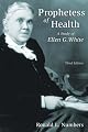 Prophetess of Health: Ellen G. White and the Origins of Seventh-Day Adventist Health Reform