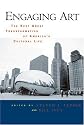 Engaging Art: The Next Great Transformation of America's Cultural Life