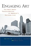 Engaging Art: The Next Great Transformation of America's Cultural Life