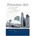 Engaging Art: The Next Great Transformation of America's Cultural Life