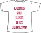 Als Gott mich schuf, brauchte er gute Leichtathletinnen; Frauen T-Shirt weiss