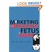 Marketing the Menacing Fetus in Japan (Twentieth Century Japan: The Emergence of a World Power)