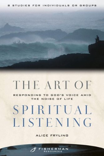 The Art of Spiritual Listening: Responding to God's Voice Amid the Noise of Life (Fisherman Resources)