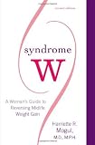 Syndrome W: A Woman's Guide to Reversing Midlife Weight Gain