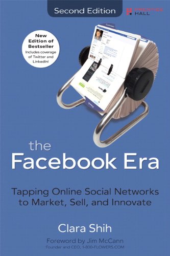 The Facebook Era: Tapping Online Social Networks to Market, Sell, and Innovate (2nd Edition)