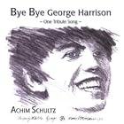 Click here to buy Bye Bye George Harrison : One Tribute Song by  Adam Schultz .