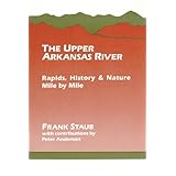 the upper arkansas river rapids history and nature mile by mile classic hikes  climbs