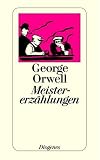 Meistererz&auml;hlungen. - George Orwell