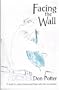 Facing the Wall: A Book for Praise Leaders and Those Who Love to Worship