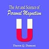 The Art and Science of Personal Magnetism