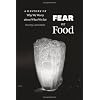 Fear of Food: A History of Why We Worry about What We Eat