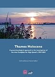 Thames Holocene : a geoarchaeological approach to the investigation of the river floodplain for High Speed 1, 1994-2003