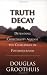 Truth Decay: Defending Christianity Against the Challenges of Postmodernism