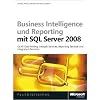 Business Intelligence und Reporting mit Microsoft SQL Server 2008: OLAP, Data Mining, Analysis Services, Reporting Services und Integration Services mit SQL Server 2008