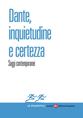 Dante, inquietudine e certezza: 2 (Le Staffette) (Italian Edition)