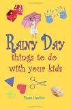 Cover of Rainy Day Things to Do with Your Kids by Faun Harkin 1840240660