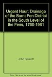 The urgent hour : the drainage of the Burnt Fen district in the south level of the Fens 1760-1981