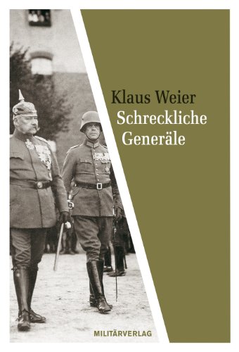 Milit&auml;rverlag Schreckliche Gener&auml;le: Zur Rolle deutscher Milit&auml;rs 1919-1945