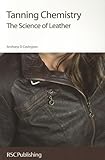 Tanning chemistry : the science of leather