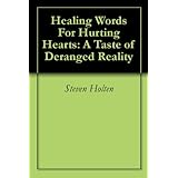Healing Words For Hurting Hearts: A Taste of Deranged Reality