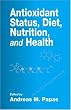 Antioxidant Status, Diet, Nutrition, and Health (Contemporary Food Science)
