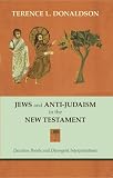 Jews and Anti-Judaism in the New Testament: Decision Points and Divergent Interpretations