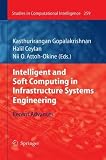 Intelligent and Soft Computing in Infrastructure Systems Engineering: Recent Advances (Studies in Computational Intelligence)