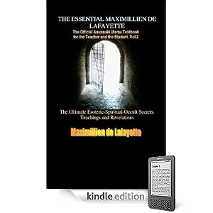 Vol. 2 THE ESSENTIAL MAXIMILLIEN DE LAFAYETTE: The Official Anunnaki Ulema Textbook for the Teacher and the Student (The Road to Enlightenment and Ultimate Knowledge)
