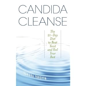 Candida Cleanse: The 21-Day Diet to Beat Yeast and Feel Your Best