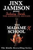 Seducing Sarah - THE COMPLETE EDITION (The Madame X School of Sex)