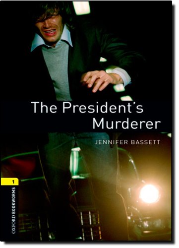Oxford Bookworms Library: The President's Murder: Level 1: 400-Word Vocabulary (Oxford Bookworms Library: Stage 1)