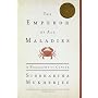 The Emperor of All Maladies: A Biography of Cancer by Siddhartha Mukherjee