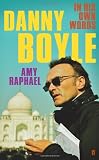 Danny Boyle: In His Own Words