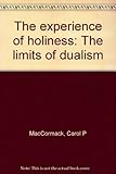 The experience of Holiness : the limits of dualism