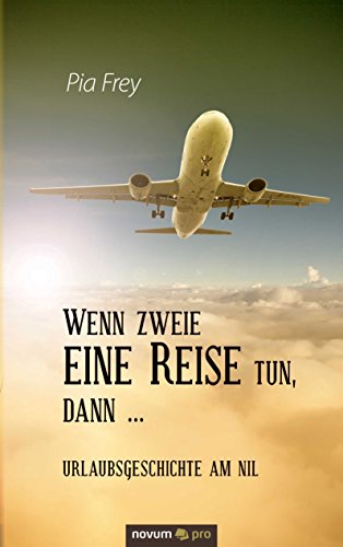 Wenn zweie eine Reise tun, dann ...: Urlaubsgeschichte am Nil (German Edition)