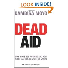 Dead Aid: Why aid is not working and how there is another way for Africa