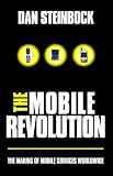 The Mobile Revolution: The Making of Mobile Services Worldwide