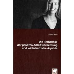 Die Rechtslage der privaten Arbeitsvermittlung und wirtschaftliche Aspekte