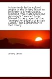 Inducements to the colored people of the United States to emigrate to British Guiana, compiled from